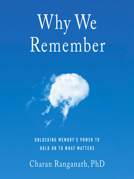 Title details for Why We Remember by Charan Ranganath, PhD - Available